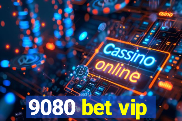 9080 bet vip